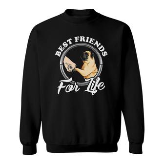 Pug Dog Lover Design Best Friends For Life Funny Pug Sweatshirt | Mazezy