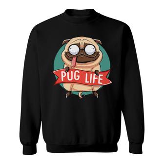 Pug Life For Dog Lovers Sweatshirt | Mazezy