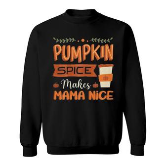 Pumpkin Spice Makes Mama Nice Fall Tee Sweatshirt | Mazezy