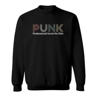 Punk Profressional Uncle No Kids Vintage Sweatshirt | Mazezy