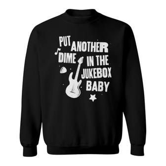 Put Another Dime In The Jukebox Baby Sweatshirt | Mazezy