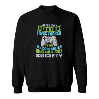 Put Controller Down Reenter Society Funny Gamer Sweatshirt - Thegiftio UK