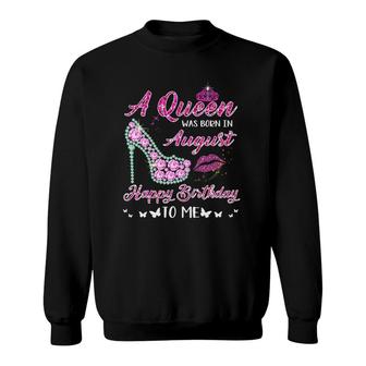 Queen Was Born In August Cute Funny Happy Birthday Gifts Sweatshirt | Mazezy