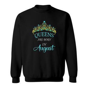 Queens Are Born In August Sweatshirt | Mazezy