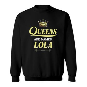 Queens Are Named Lola Gift Personalized Funny Birthday Sweatshirt | Mazezy