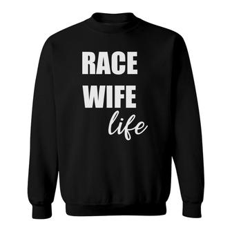 Race Wife Life Racing Dirt Track Race Gear Motorsports Sweatshirt | Mazezy