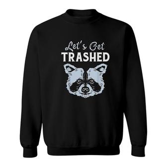 Racoon Lover Lets Get Trashed Sweatshirt | Mazezy