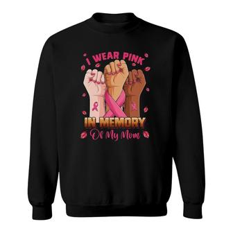 Raised Hand I Wear Pink In Memory Of My Mom Breast Cancer Awareness Sweatshirt | Mazezy CA