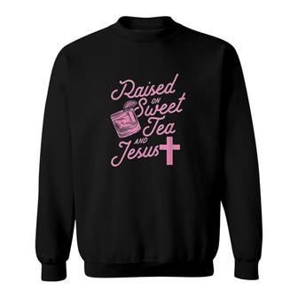 Raised On Sweet Tea And Jesus Sweatshirt | Mazezy