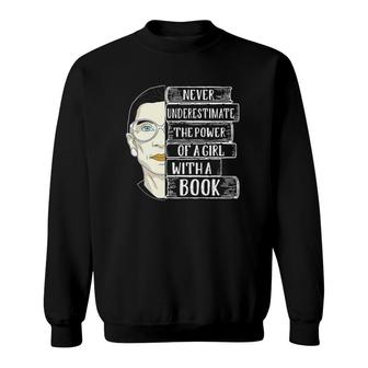 Rbg Gift Never Underestimate The Power Of A Girl With A Book Quote Sweatshirt | Mazezy