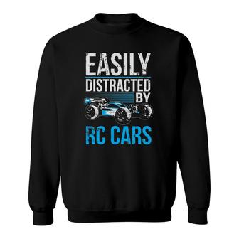 Rc Car Racing Easily Distracted By Rc Cars Sweatshirt | Mazezy