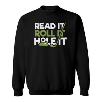 Read It Roll It Hole It Golf Club Divot Pro Round Fore Hobby Sweatshirt | Mazezy