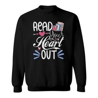 Read Your Heart Out - Book Lover Reading Teacher Bookworm Sweatshirt | Mazezy