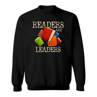 Readers Are Leaders Books Reading Librarian Teacher Bookworm Sweatshirt | Mazezy