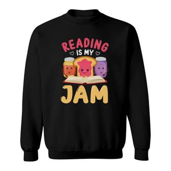 Reading Is My Jam Funny I Love To Read Books Sweatshirt | Mazezy