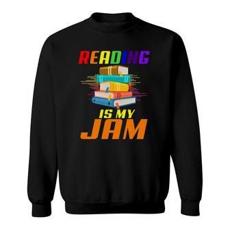 Reading Is My Jam Read Teacher Sweatshirt | Mazezy