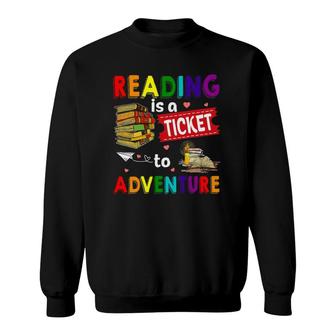 Reading Ticket Adventure Library Teacher Student Book Lovers Sweatshirt | Mazezy