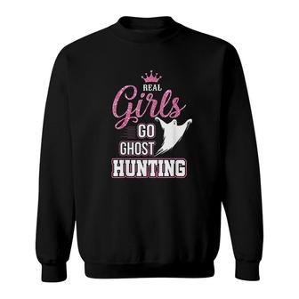 Real Girls Go Ghost Hunting Sweatshirt | Mazezy