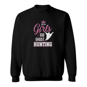 Real Girls Go Ghost Hunting Sweatshirt | Mazezy