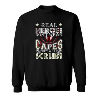 Real Heroes Dont Wear Capes The Wear Scrubs Sweatshirt - Thegiftio