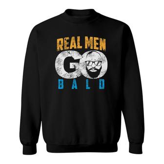 Real Men Go Bald Funny Shaven Heads Gift Sweatshirt | Mazezy