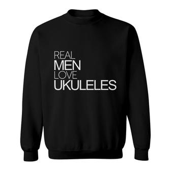 Real Men Love Ukuleles Bold Sweatshirt | Mazezy