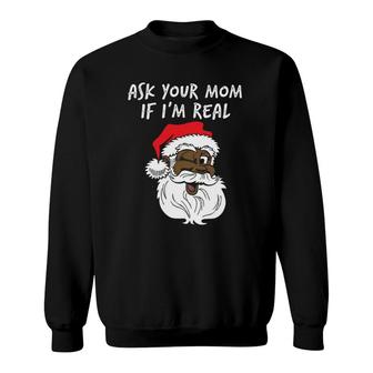 Real Santa Ask Your Mom If I'm Real Black Winking Santa Sweatshirt | Mazezy