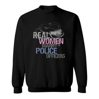 Real Women Marry Police Officers Husband Wife Sweatshirt | Mazezy
