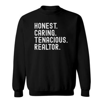 Realtor Honest Caring Tenacious Real Estate Agent Sweatshirt