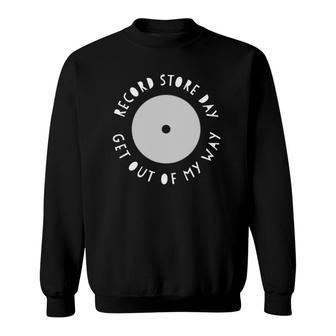 Record Store Day Get Out Of My Way Vinyl Collector Sweatshirt | Mazezy