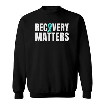 Recovery Matters Addiction Recovery Awareness Sweatshirt | Mazezy