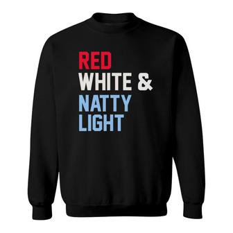 Red White And Natty-Light 4Th Of July Sweatshirt | Mazezy