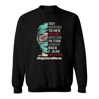 Registered Nurse They Whispered To Her You Can't Withstand Sweatshirt | Mazezy UK