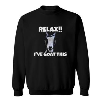 Relax I Goat This Great Goat Lovers Sweatshirt | Mazezy