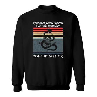 Remember When I Asked For Your Opinion Version Sweatshirt | Mazezy
