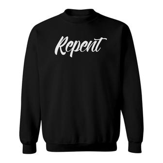 Repent Script Font Christian Sweatshirt | Mazezy
