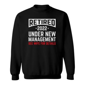 Retired 2022 Under New Management Cool Retirements Sweatshirt | Mazezy