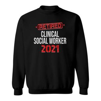 Retired Clinical Social Worker 2021 Retirement Sweatshirt | Mazezy