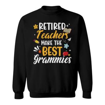 Retired Teachers Make The Best Grammies Teacher Retirement Sweatshirt | Mazezy