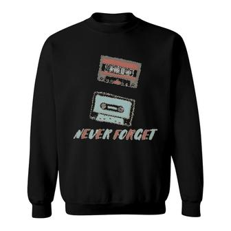 Retro Cassette Tape Never Forget Sweatshirt | Mazezy