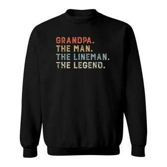 Retro Grandpa The Man Lineman Legend Father Day Lineman Gift Sweatshirt | Mazezy