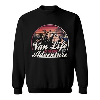 Retro Vintage Van Life Is The Real Adventure Pullover Sweatshirt | Mazezy