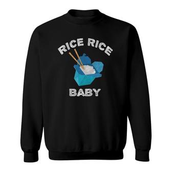 Rice Rice Baby Funny Rice Lover Pho Sweatshirt | Mazezy