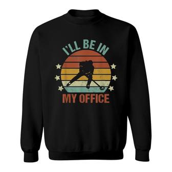 Ringette I’Ll Be In My Office Winter Sport Sweatshirt | Mazezy