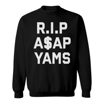 Rip Asap Yams Always Strive And Prosper Sweatshirt | Mazezy