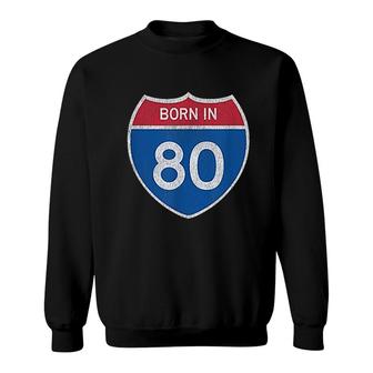 Road Sign Born In 1980 Sweatshirt | Mazezy