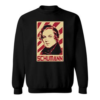 Robert Schumann Classical Music Composer Retro Propaganda Sweatshirt | Mazezy
