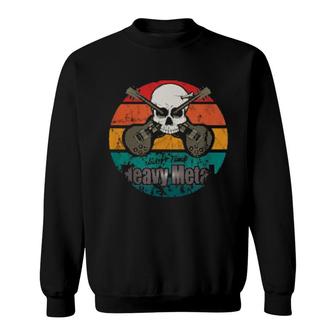 Rock Metal Music Heavy Times Heavy Metal Sweatshirt | Mazezy