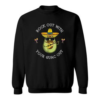 Rock Out With Your Guac Out Sweatshirt | Mazezy