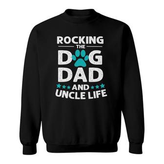 Rocking The Dog Dad And Uncle Life - Father's Day Sweatshirt | Mazezy